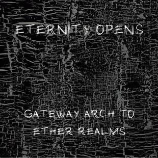 Eternity Opens : Gateway Arch to Ether Realms